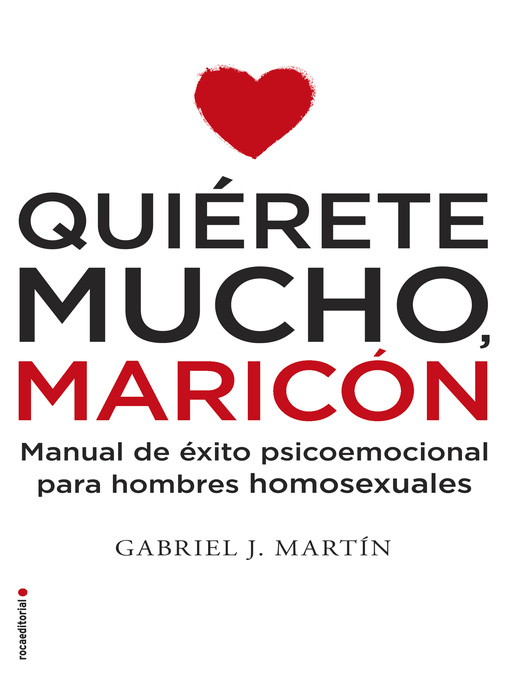 Title details for Quiérete mucho, maricón by Gabriel J.  Martín - Available
